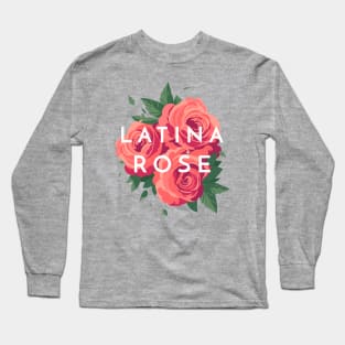 Latina Rose Long Sleeve T-Shirt